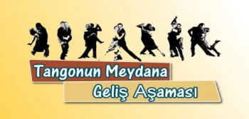 Tangonun Meydana Gelişi     