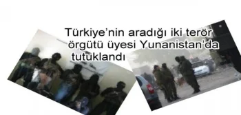 Türkiye'nin aradığı iki terör örgütü üyesi Yunanistan'da tutuklandı