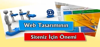 Web Tasarımın Siteniz İçin Önemi
