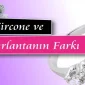 Zircone ve Pırlantanın Farkı